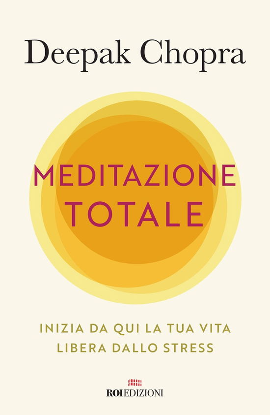 Cover for Deepak Chopra · Meditazione Totale. Inizia Da Qui La Tua Vita Libera Dallo Stress (Book)