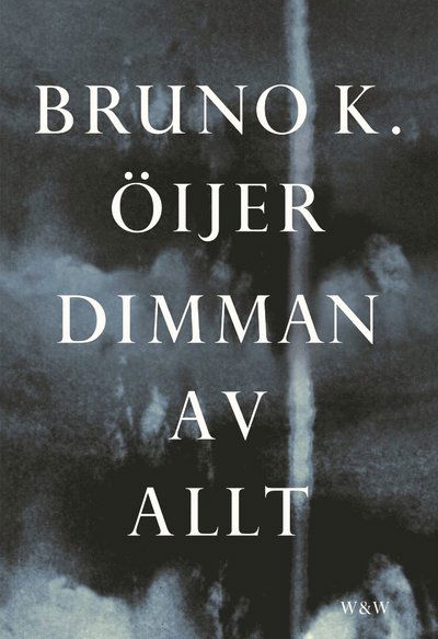 Cover for Bruno K. Öijer · Dimman av allt (Book) (2001)