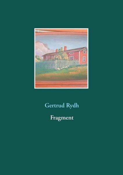 Fragment - Rydh - Books - BoD - 9789177856467 - January 21, 2019