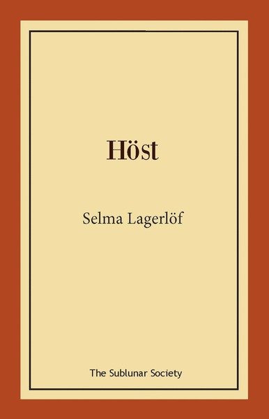 Höst - Selma Lagerlöf - Bøker - The Sublunar Society - 9789188999467 - 3. desember 2019