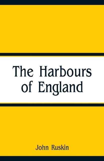 Cover for John Ruskin · The Harbours of England (Pocketbok) (2018)