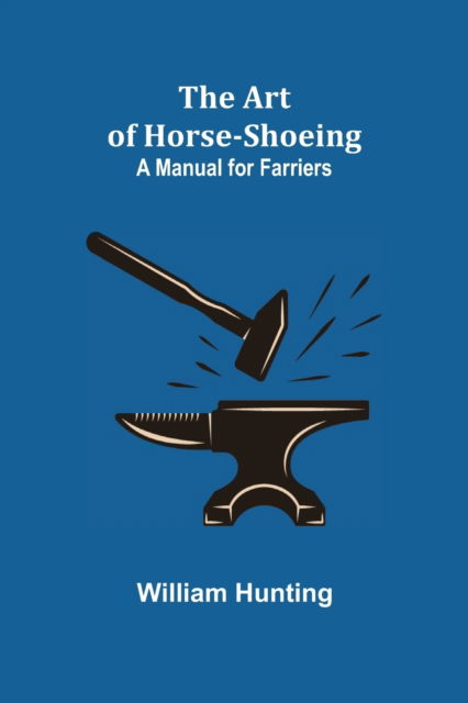 Cover for William Hunting · The Art of Horse-Shoeing (Paperback Book) (2021)