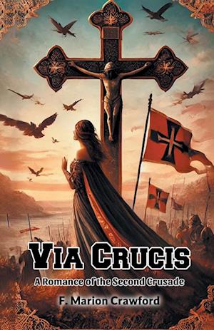 Cover for F Marion Crawford · Via CrucisA Romance of the Second Crusade (Edition2024) (Taschenbuch) (2024)