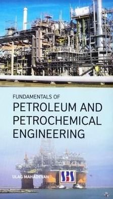 Cover for Ulag Mahadevan · Fundamentals of Petroleum &amp; Petrochemical Engineering (Inbunden Bok) (2012)