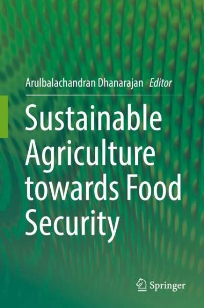 Sustainable Agriculture towards Food Security - - Books - Springer Verlag, Singapore - 9789811066467 - November 29, 2017