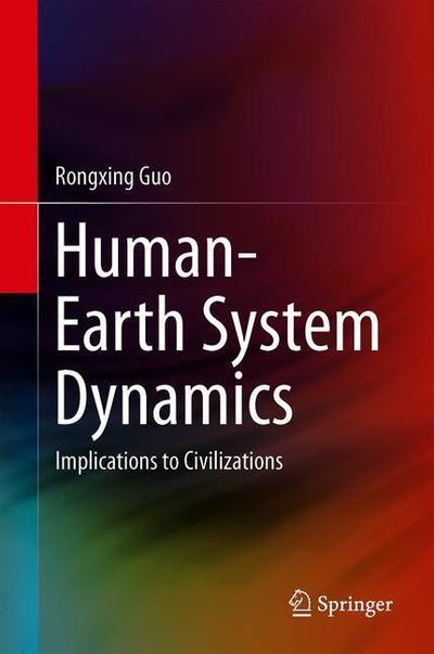 Cover for Rongxing Guo · Human-Earth System Dynamics: Implications to Civilizations (Hardcover Book) [1st ed. 2019 edition] (2018)