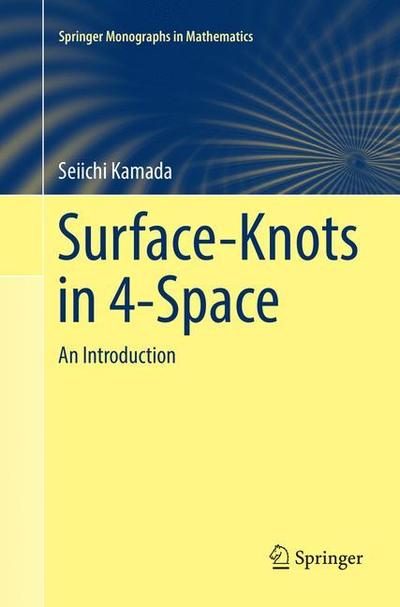 Surface-Knots in 4-Space: An Introduction - Springer Monographs in Mathematics - Seiichi Kamada - Books - Springer Verlag, Singapore - 9789811350467 - December 9, 2018