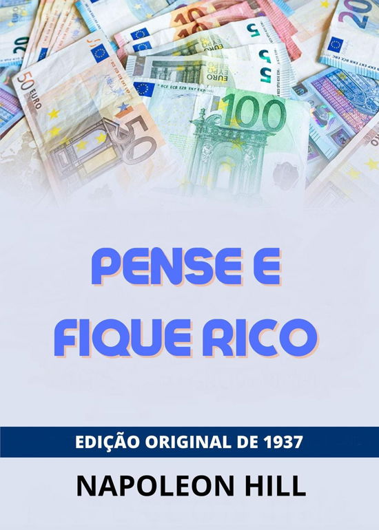 Cover for Napoleon Hill · Pense E Fique Rico. Edicao Original De 1938 (Bok) (2023)