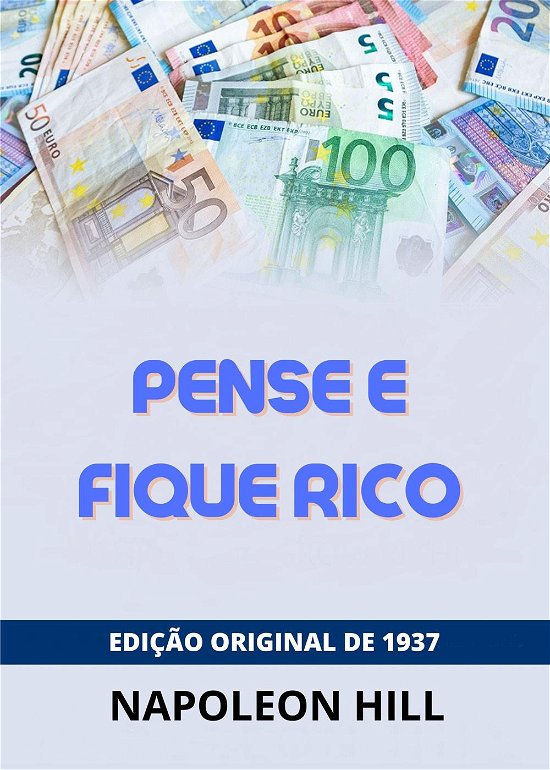 Cover for Napoleon Hill · Pense E Fique Rico. Edicao Original De 1938 (Bog) (2023)