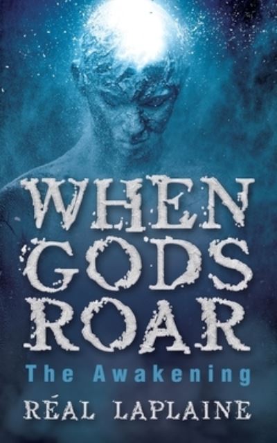 Cover for Real Laplaine · When Gods Roar: The Awakening (Paperback Book) (2022)