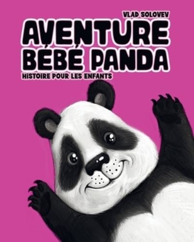 Cover for Vlad Solovev · Aventure Bebe Panda: histoire pour les enfants (Paperback Book) (2022)