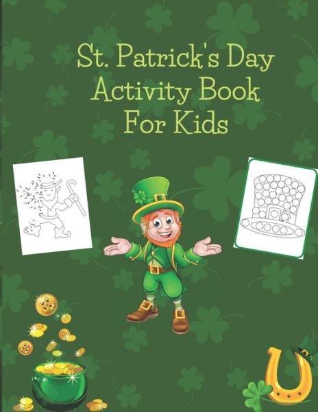 Cover for Silver Bob · St. Patrick's Day Activity Book For Kids: Dot to dot, dot markers, mazes and coloring activity book (Paperback Bog) (2022)