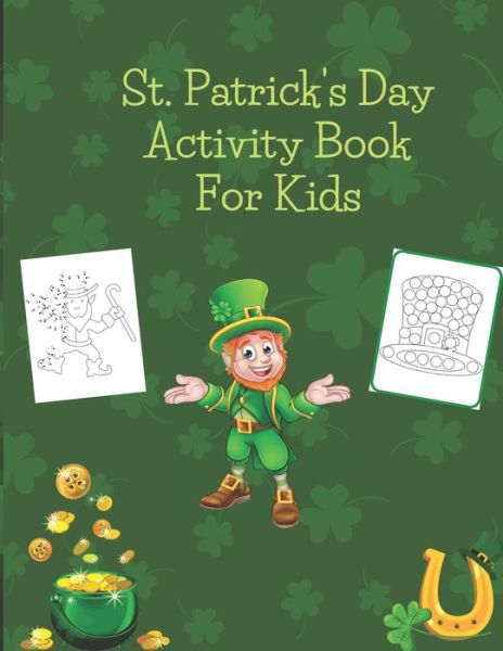 Cover for Silver Bob · St. Patrick's Day Activity Book For Kids: Dot to dot, dot markers, mazes and coloring activity book (Paperback Book) (2022)