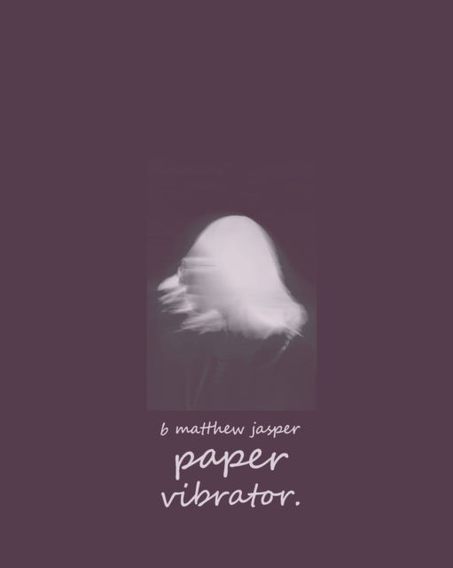 Cover for B Matthew Jasper · Paper Vibrator (Paperback Book) (2022)