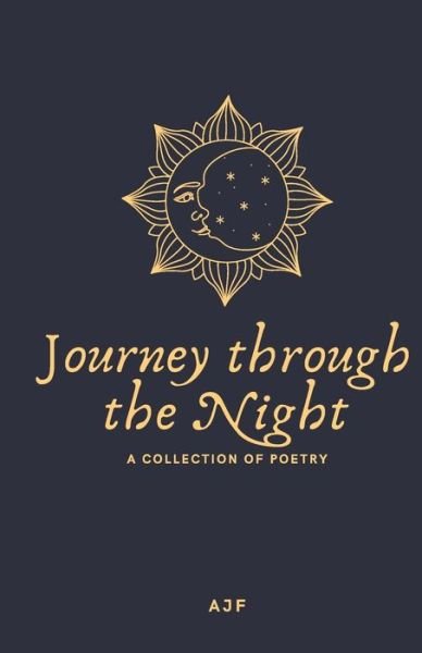 Ajf Poetry · Journey through the Night: A collection of poetry (Paperback Bog) (2021)