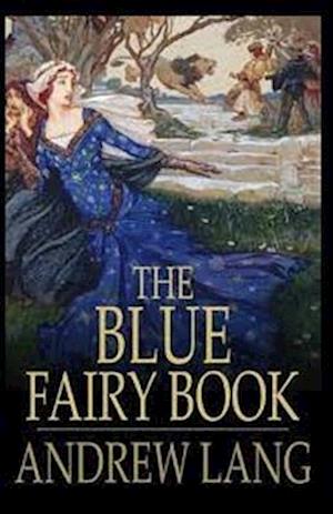 Cover for Andrew Lang · Blue Fairy Book by Andrew Lang (N/A) [Illustrated edition] (2021)