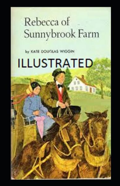 Cover for Kate Douglas Wiggin · Rebecca of Sunnybrook Farm Illustrated (Paperback Book) (2021)