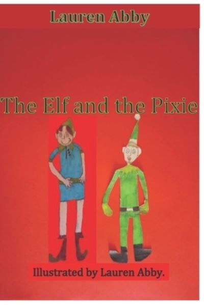 Cover for Lauren Abby · The Elf And The Pixie (Paperback Book) (2021)