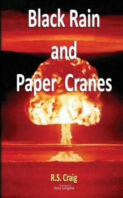 Cover for R S Craig · Black Rain and Paper Cranes (Taschenbuch) (2020)