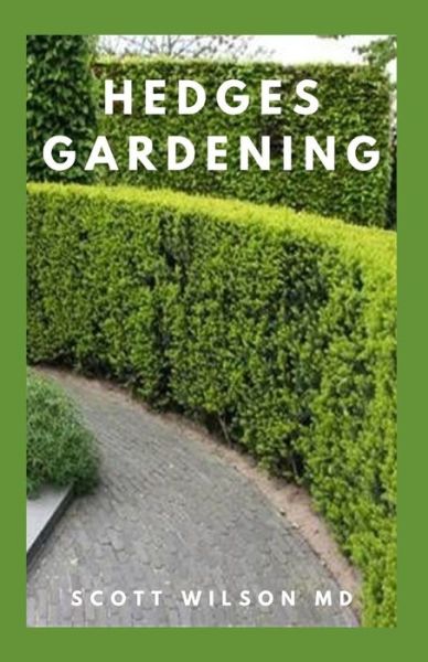 Hedges Gardening - Scott Wilson - Livres - Independently Published - 9798564388467 - 13 novembre 2020