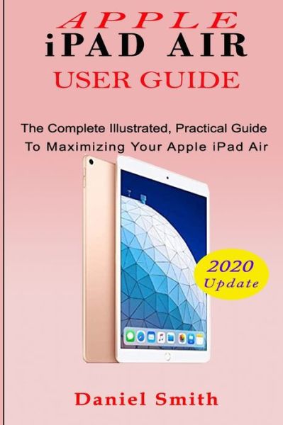 Cover for Daniel Smith · APPLE iPAD AIR USER GUIDE (Paperback Book) (2020)