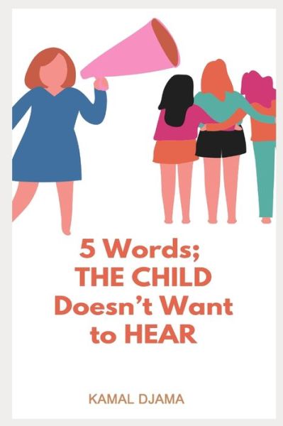 Cover for Kamal Djama · 5 Words; the child does't want to hear (Paperback Book) (2020)