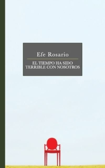 Cover for Efe Rosario · El tiempo ha sido terrible con nosotros (Paperback Bog) (2020)