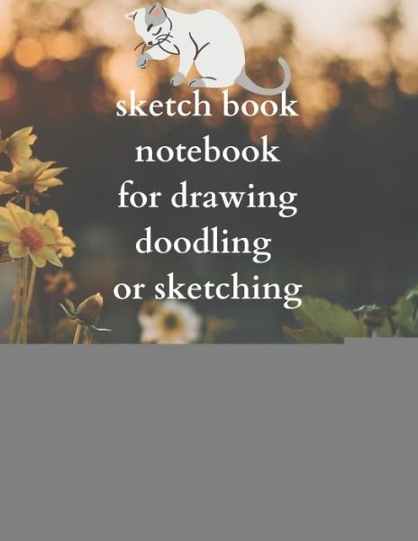Cover for Sketch Book Edition · Sketch Book Notebook for Drawing Doodling or Sketching for Cats Lover (Paperback Book) (2020)