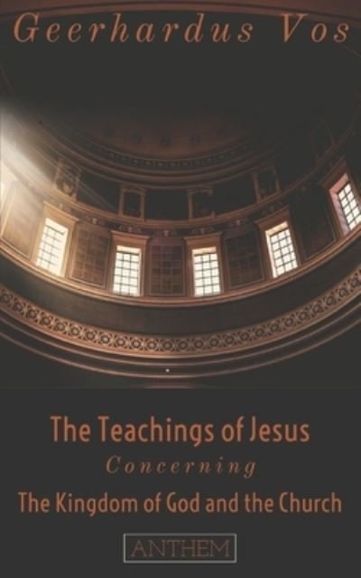 Cover for Geerhardus Vos · The Teaching of Jesus Concerning The Kingdom of God and the Church (Pocketbok) [Second edition] (2020)