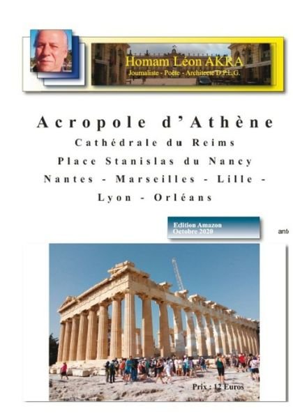 Cover for Homam Leon Akra · L'Acropole d'Athene - La Cathedrale du Reims - La place Stanislas du Nancy (Paperback Book) (2021)