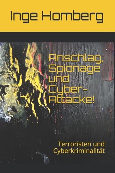 Cover for Inge Homberg · Anschlag, Spionage und Cyber-Attacke!: Terroristen und Cyberkriminalitat (Paperback Bog) (2020)