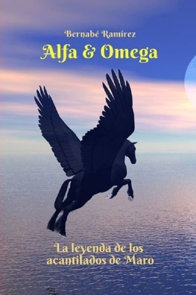 Cover for Bernabe Ramirez · La leyenda de los acantilados de Maro: Alfa &amp; Omega (Paperback Bog) (2020)