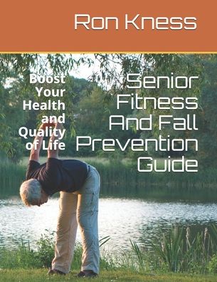 Cover for Ron Kness · Senior Fitness And Fall Prevention Guide (Paperback Book) (2020)