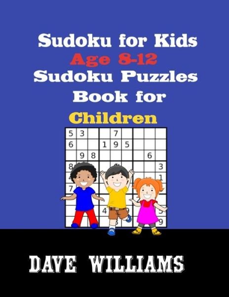 Cover for Dave Williams · Sudoku for Kids Age 8-12 Sudoku Puzzles Book for Children (Paperback Book) (2020)