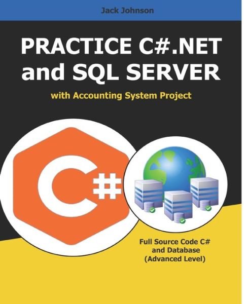 Practice C#.NET and SQL SERVER with Accounting System Project - Jack Johnson - Bøker - Independently Published - 9798674140467 - 10. august 2020