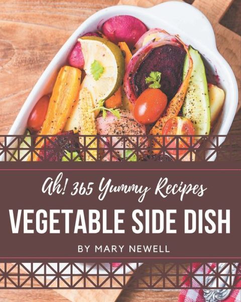 Cover for Mary Newell · Ah! 365 Yummy Vegetable Side Dish Recipes (Paperback Book) (2020)