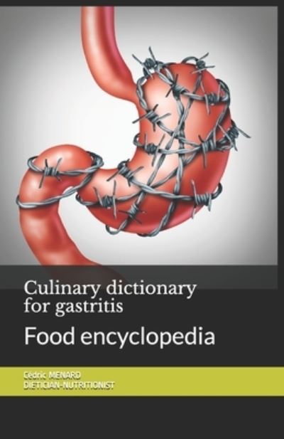 Cover for Cedric Menard · Culinary dictionary for gastritis: Food encyclopedia (Taschenbuch) (2020)