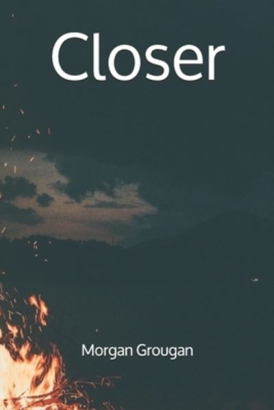 Cover for Morgan Grougan · Closer (Paperback Book) (2021)