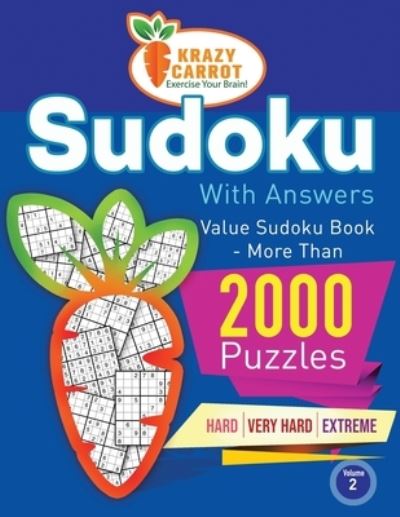Sudoku With Answers: Value Book - More Than 2000 Puzzles - Hard, Very Hard and Extreme - Volume 2 - Sudoku with Answers - Over 2000 Puzzles - 6 Difficulty Levels Ranging from Very Easy to Extreme - 4 - Krazy Carrot - Bøger - Independently Published - 9798727093467 - 1. april 2021