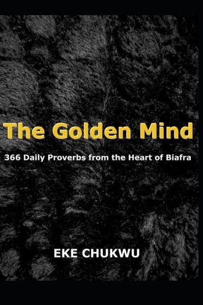 Cover for Eke Chukwu · The Golden Mind: 366 Daily Proverbs from the Heart of Biafra (Paperback Book) (2021)