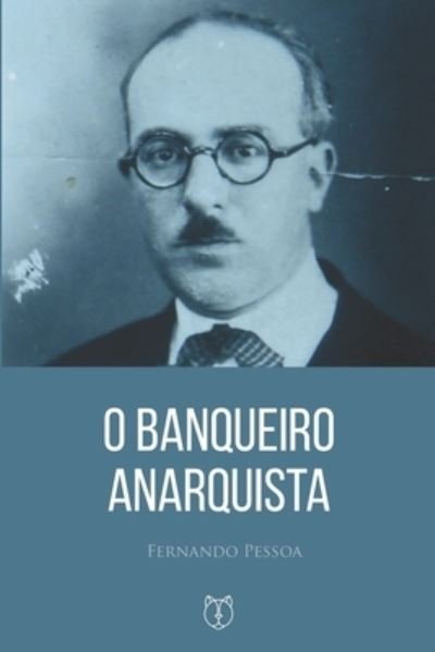Cover for Fernando Pessoa · O Banqueiro Anarquista (Paperback Book) (2021)