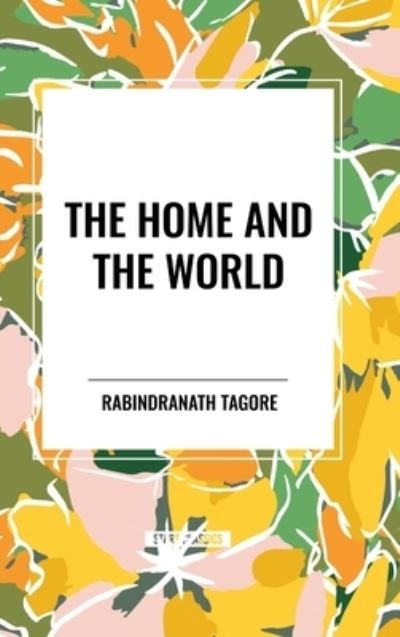 Cover for Rabindranath Tagore · The Home and the World (Hardcover bog) (2024)
