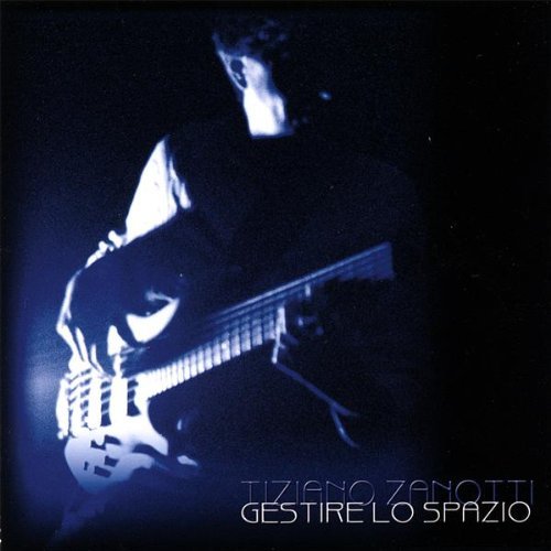 Gestire Lo Spazio - Tiziano Zanotti - Musik - Echoes - 0634479746468 - 5. februar 2008