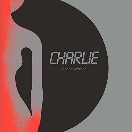 Spacer Woman - Charlie - Musik - DARK ENTRIES - 0730669337468 - 20. november 2014