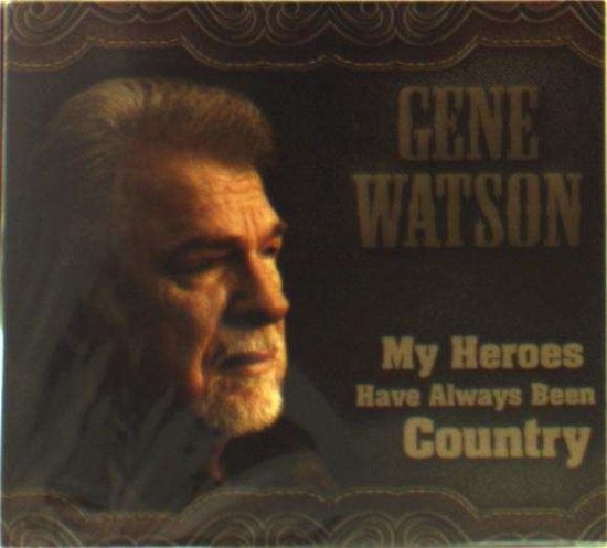 Cover for Gene Watson · My Heroes Have Always Been Country (CD) (2014)