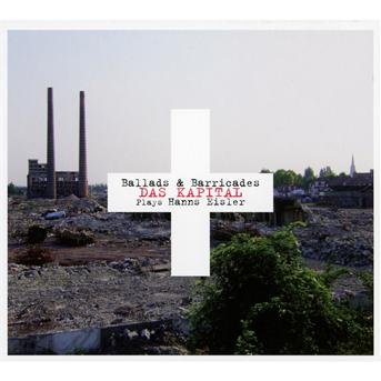 Cover for Das Kapital · Ballads &amp; Barricades (CD) (2011)