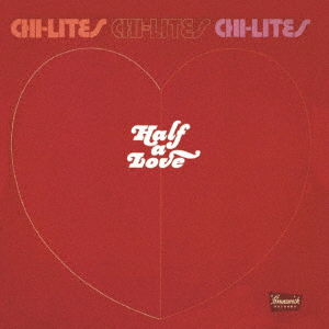 Half A Love - Chi-Lites - Muziek - ULTRAVYBE - 4526180606468 - 15 juni 2022