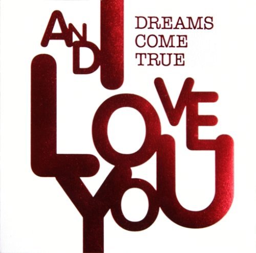 Cover for Dreams Come True · And I Love You (CD) [Japan Import edition] (2007)