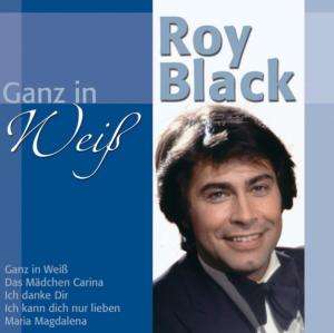 Ganz in Weiss - Roy Black - Musik - BELLE - 5706238322468 - 27. oktober 2003