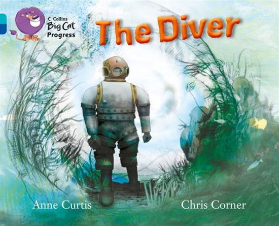 Cover for Anne Curtis · The Diver: Band 07 Turquoise / Band 16 Sapphire - Collins Big Cat Progress (Paperback Book) (2013)